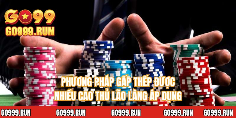 Phương pháp gấp thếp được nhiều cao thủ lão làng áp dụng